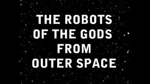 The Robots Of The Gods From Outer Space - Extended Trailer