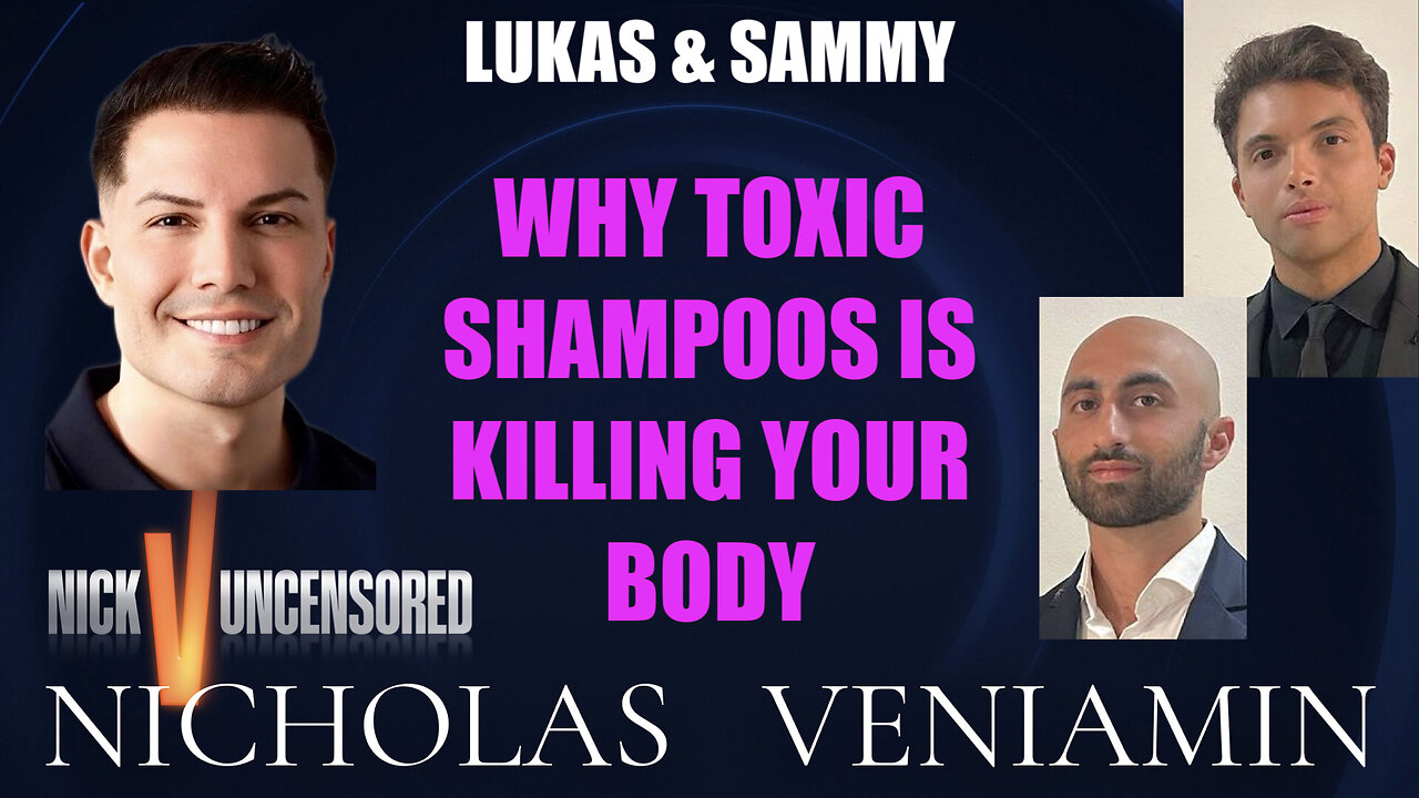 Lukas & Sammy Discusses Toxic Shampoos Killing Your Body with Nicholas Veniamin