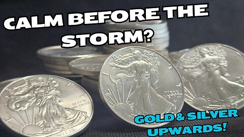 Silver & Gold This Week: Calm Before the Storm?