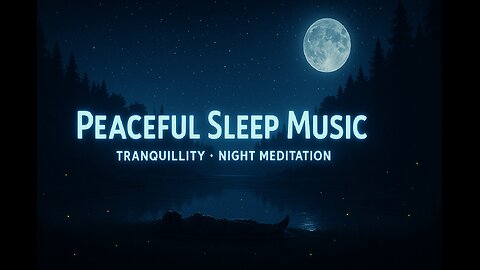 Peaceful Night Time Meditation Sleep Music | Tranquillity Meditation Sleep Music for Deep Sleep