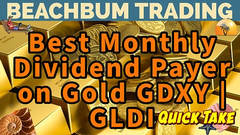 Best Monthly Dividend Payer on Gold | GDXY | GLDI | Quick Take