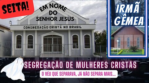 Seita Congregação Cristã No Brasil | O Véu da Segregação EP 038 #areligiaocerta