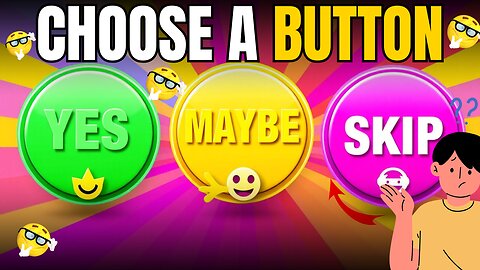 Choose ONE Button! YES, MAYBE, or SKIP Edition — What Will You Pick? | Quiz 2025