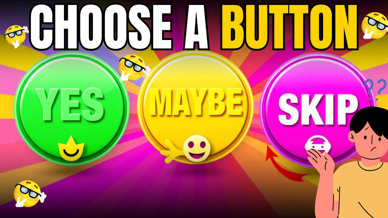 Choose ONE Button! YES, MAYBE, or SKIP Edition — What Will You Pick? | Quiz 2025