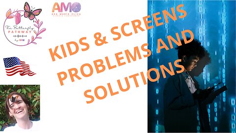 Kids and Screens - problems and solutions