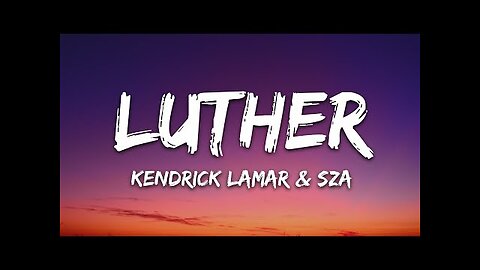 Kendrick Lamar & SZA - luther (Lyrics)