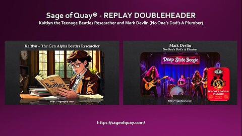 Sage of Quay® - REPLAY DOUBLEHEADER - Kaitlyn the Teenage Beatles Researcher + Mark Devlin