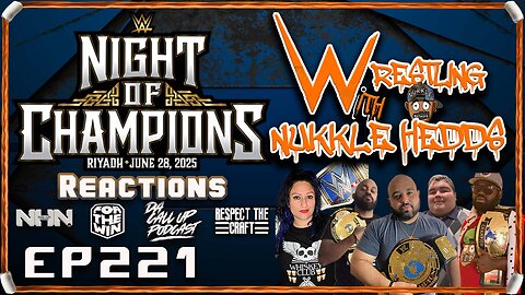 Wrestling with NuKKle HeDDs EP.221- Night of Champions Reactions Interview #wwe #wrestlingshow