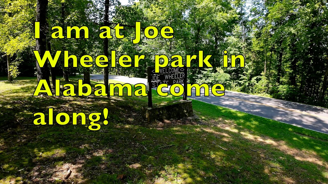 I am at Joe wheeler park in Alabama come along!