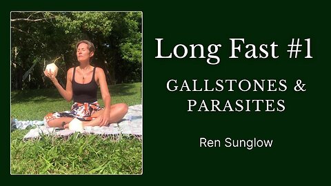 Long Fast #1 - Day 69 - Gallstones & Parasites