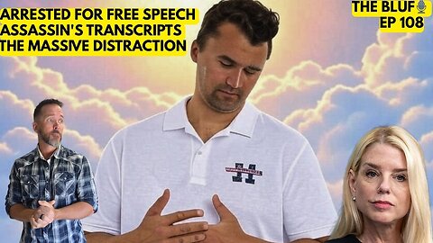 Charlie Kirk Saga: Fake Transcript? Speech Banned! BLUF 108