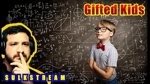 Sulk Stream #576 Gifted Kids