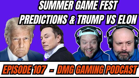 Summer Game Fest Predictions and Trump Vs Elon