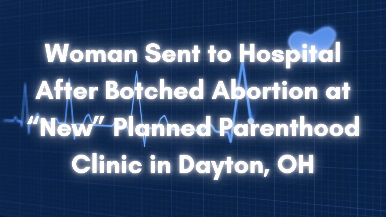 Woman Sent to Hospital After Abortion at "New" Planned Parenthood Facility
