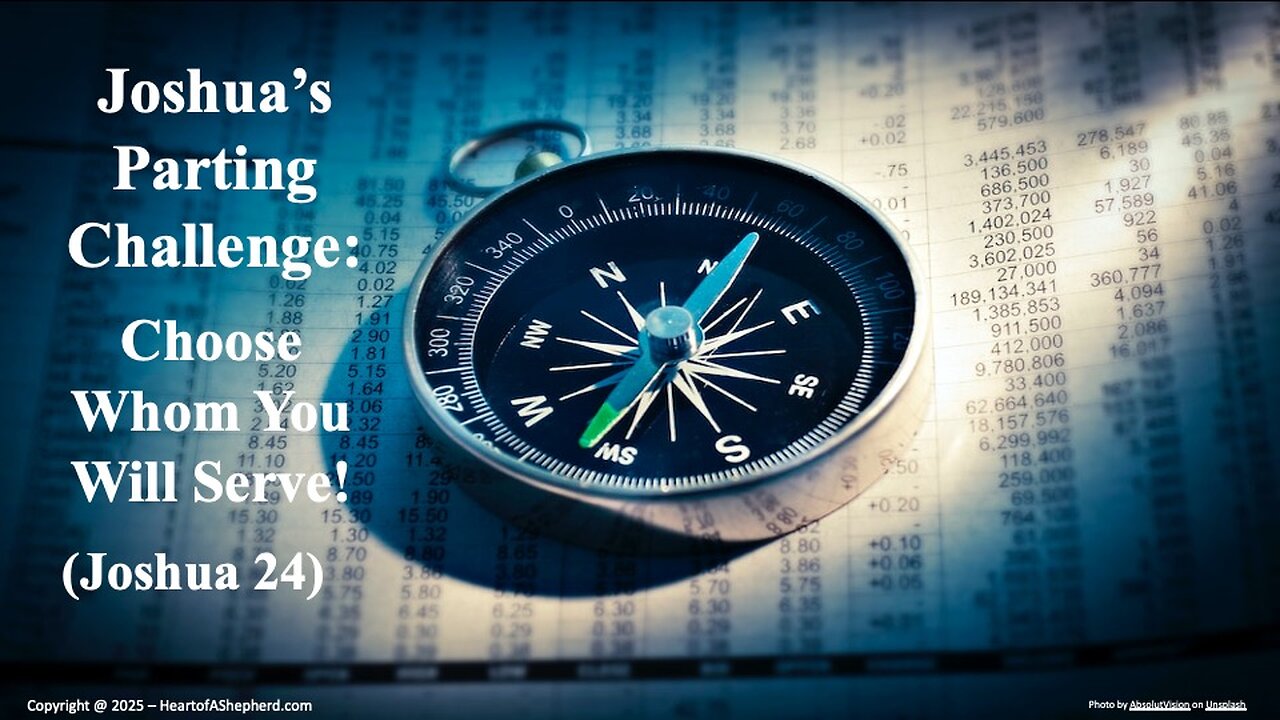 Joshua’s Parting Challenge: Choose Whom You Will Serve! (Joshua 24) from www.HeartofAShepherd.com.