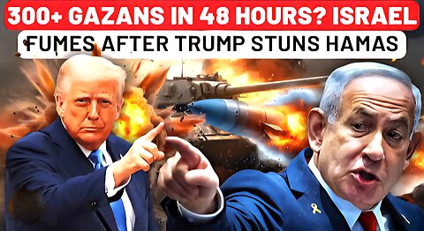 Israel Panics After Trump’s Stunning Hamas Message, Bombs 300+ Gazans in 48 Hours To Impress U.S.