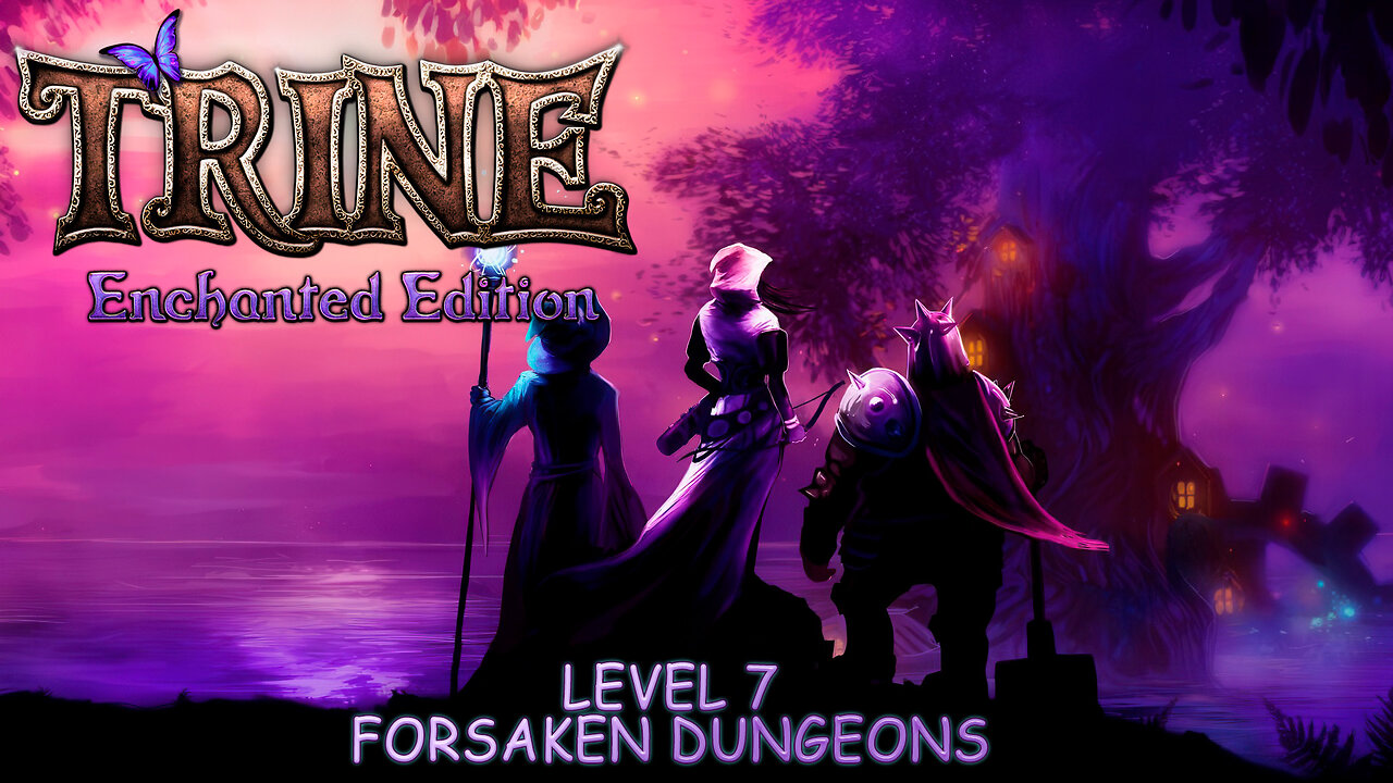 Trine: Enchanted Edition - Level 7: Forsaken Dungeons (No Commentary)