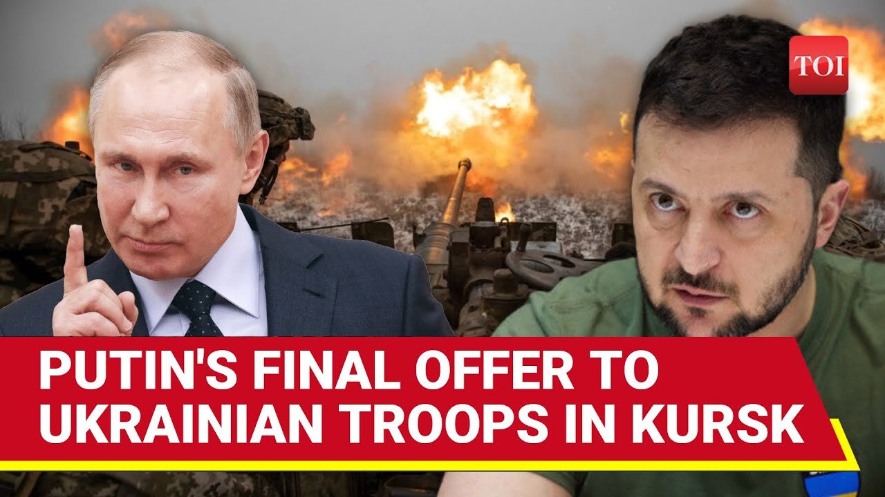 _Surrender Or...__ Putin_s Ultimatum To Zelensky_s Men In Kursk_ Kremlin Says Time Is Shrinking