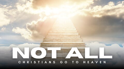 Not All Christians Go to Heaven