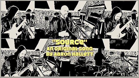 "Source" an Original Song by Aaron Hallett