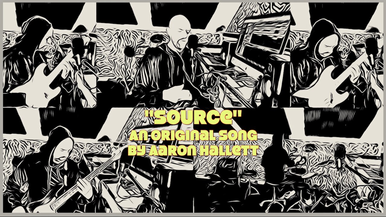 "Source" an Original Song by Aaron Hallett