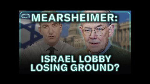 Prof. John Mearsheimer: The Israel Lobby LOSING GROUND?