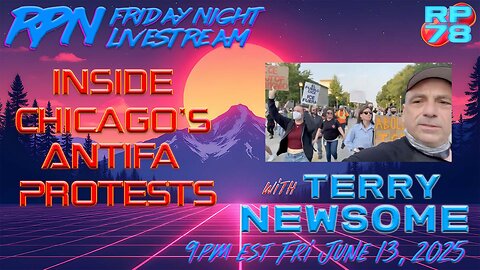Inside Antifa Chicago Riots with Terry Newsome on Fri Night Livestream