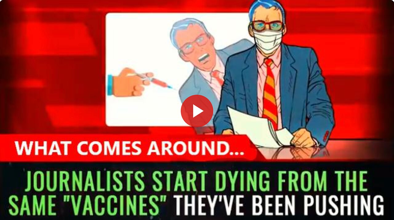 Journalists are DYING from the same "vaccines" they've been pushing. What comes around...