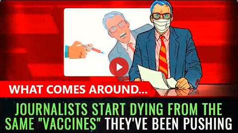 Journalists are DYING from the same "vaccines" they've been pushing. What comes around...