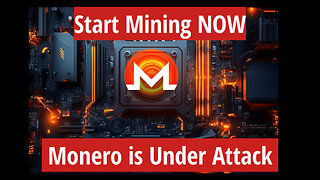 Start Mining NOW: Monero is Under Attack