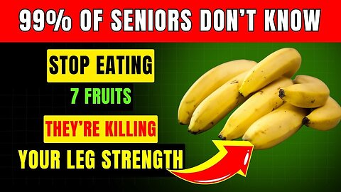 Elderly Adults, Quit Eating These 7 Fruits – They Are Silently Damaging Your Legs! B02
