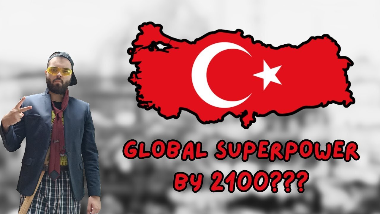 [2024] The Inevitable Rise of Türkiye by the End of the 21st Century