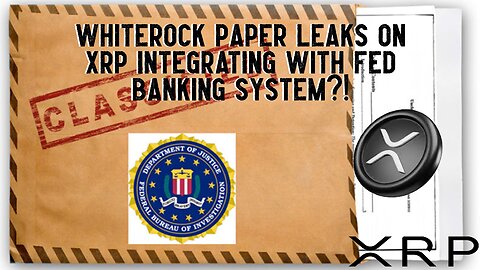 Whiterock Paper Leaks On XRP Integrating With Fed Banking System?!