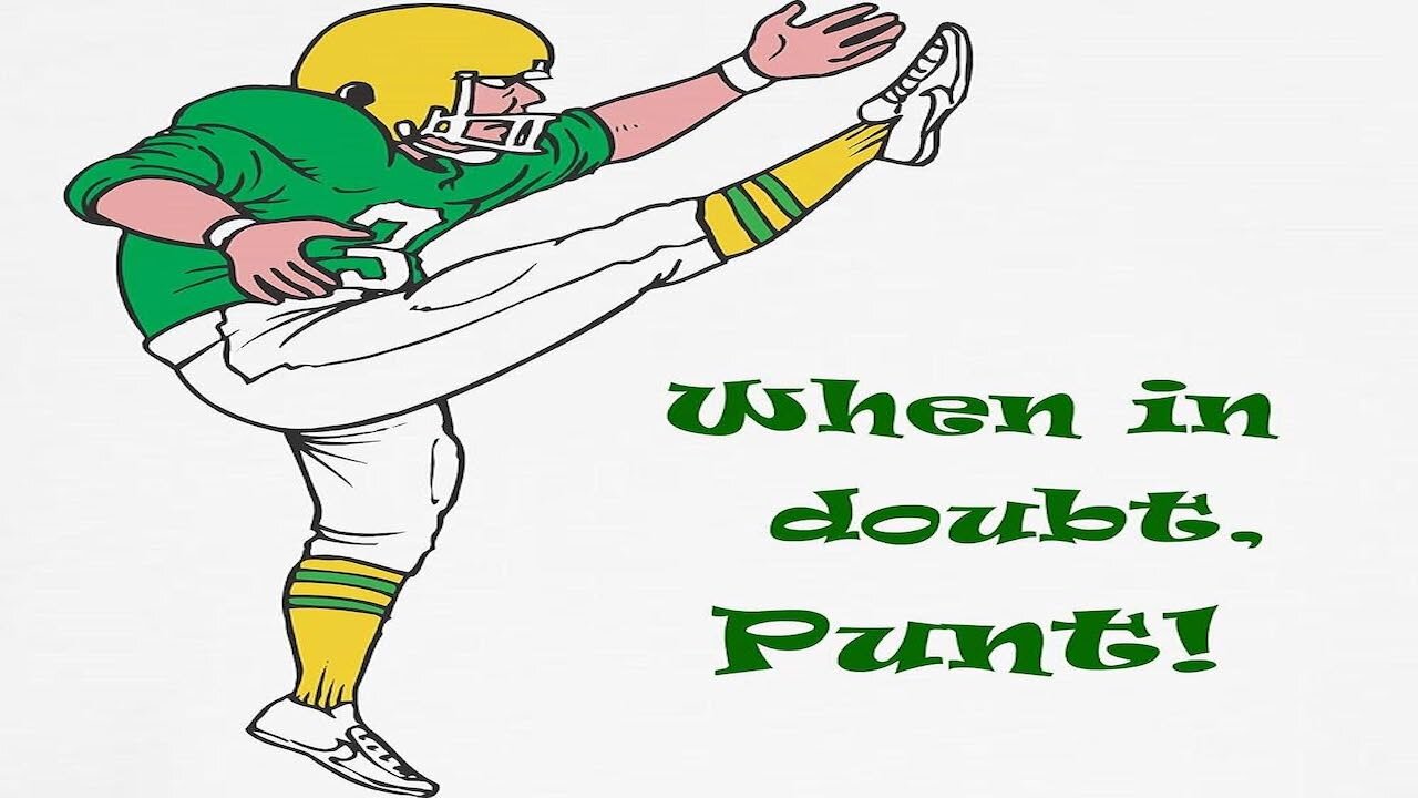 Sometimes You Must Not Do Anything But Punt And Wait