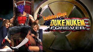Lavistro Plays: Duke Nukem Forever
