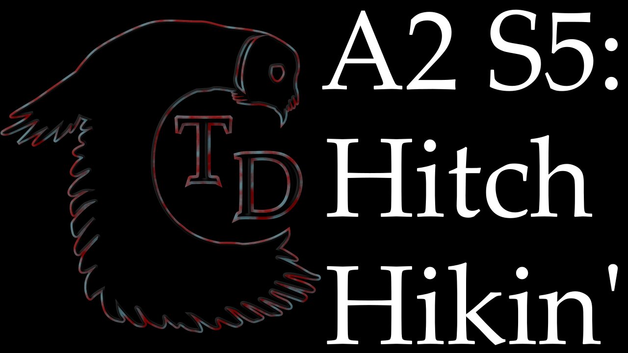 The Darkness Collective - Arc 2 Session 5 - Hitch Hikin'