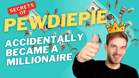 SECRETS OF PewDiePie Accidentally Became a Millionaire