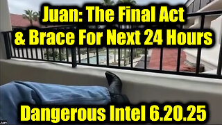 Juan O Savin Dangerous Intel 6.20.25 - They Are Going to Try to Take Us All Out, The Final Act & Brace For Next 24 Hours