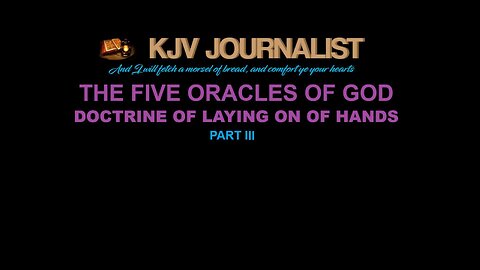 THE FIVE ORACLES OF GOD PART III - DOCTRINE OF LAYING ON OF HANDS
