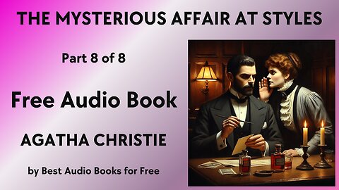The Mysterious Affair at Styles - Part 8 of 8 - by Agatha Christie - Best Audio Books for Free