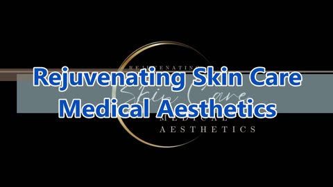 Rejuvenating Skin Care Medical Aesthetics