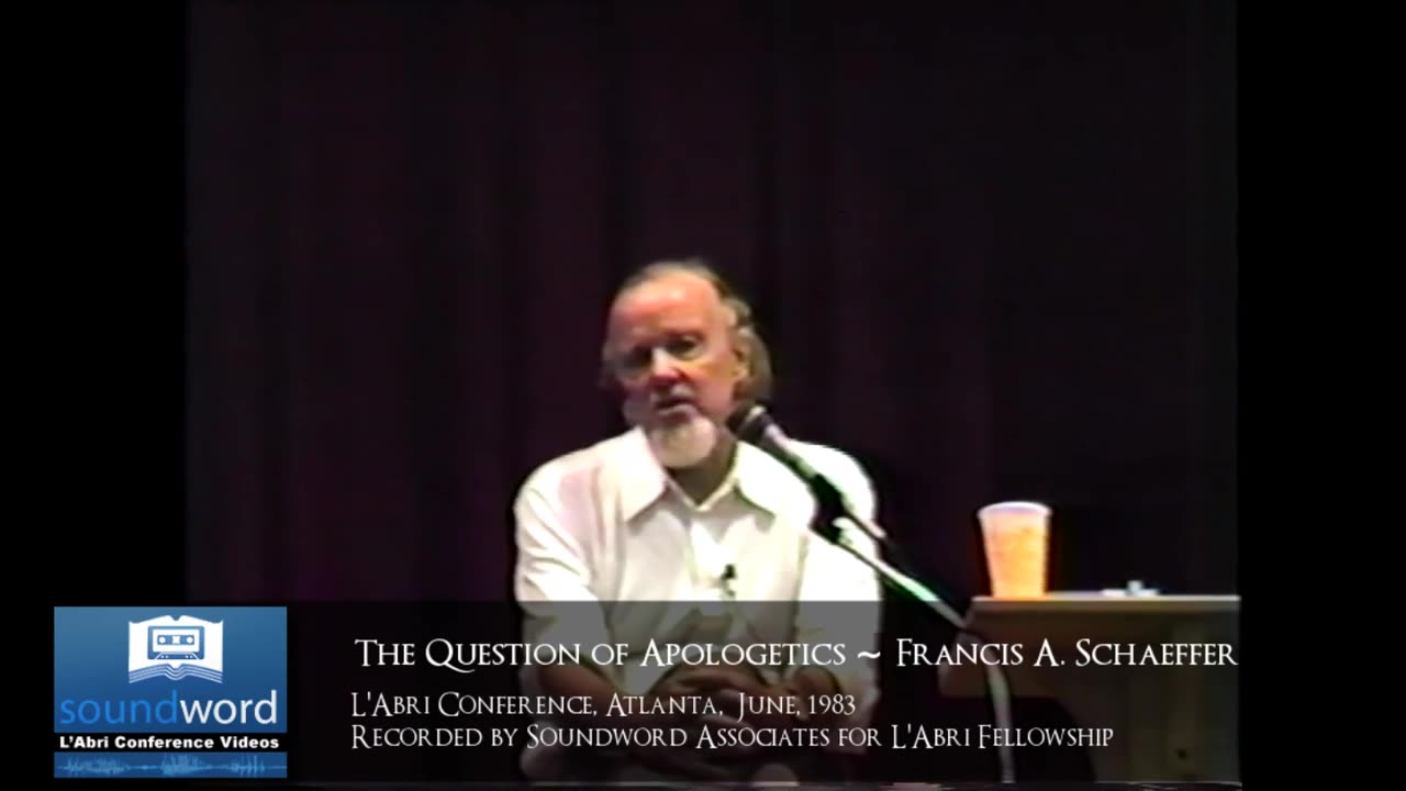 1983 SOUNDWORD LABRI CONFERENCE VIDEO - The Question of Apologetics - Francis A. Schaeffer