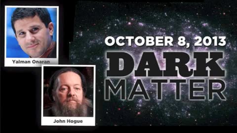 Yalman Onaran & John Hogue - Art Bell - October 8 2013 - Dark Matter
