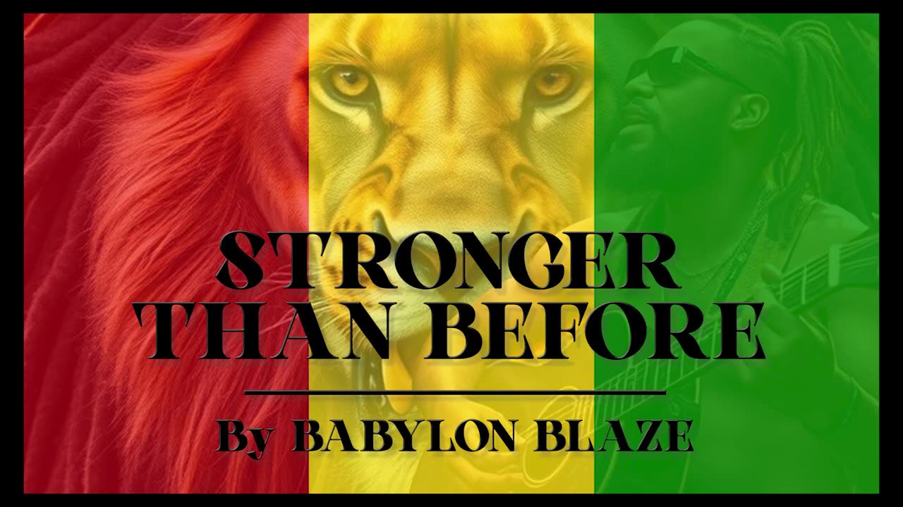 STRONGER THAN BEFORE - By Babylon Blaze