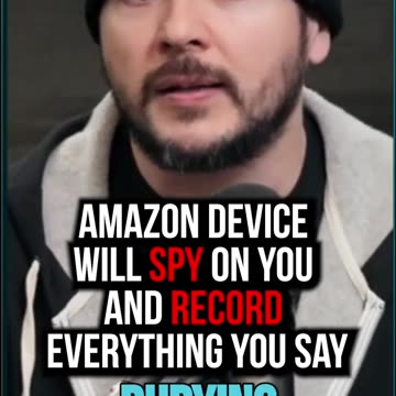 Amazon Device Will Spy on You and Record Everything You Say