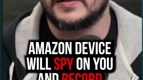 Amazon Device Will Spy on You and Record Everything You Say