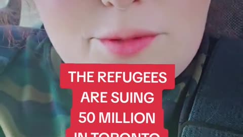 THE REFUGEES ARE SUING 50 MILLION IN TORONTO THEY HAVE NO HOUSING