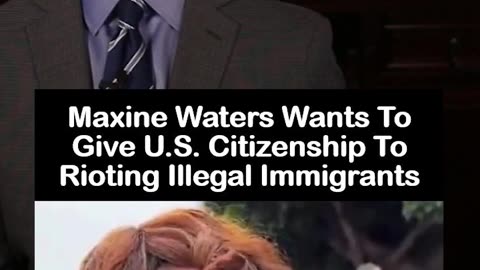 Maxine Waters Wants LA Rioters to Get US Citizenship