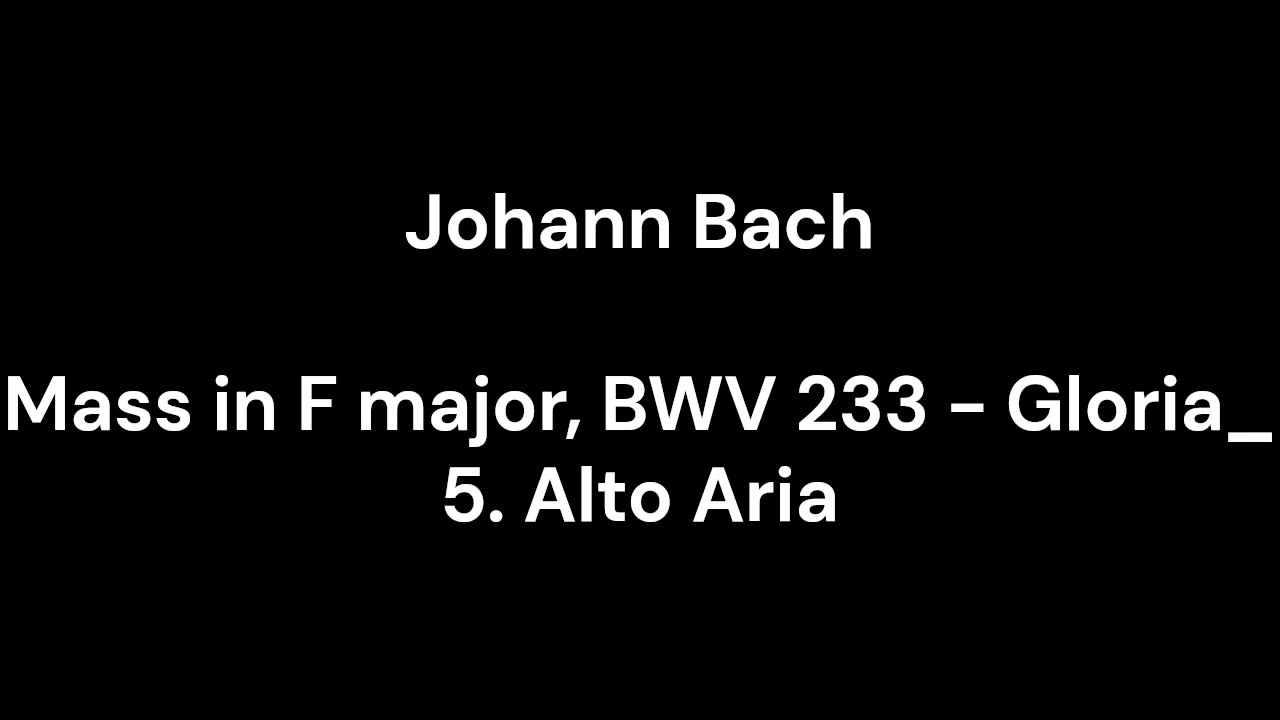 Mass in F major, BWV 233 - Gloria_ 5. Alto Aria
