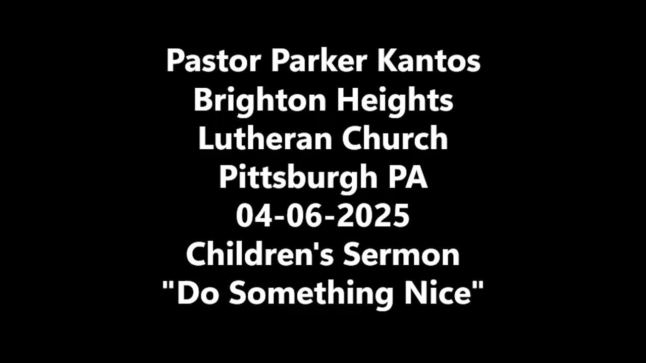 April 6, 2025 Children's Sermon "DO SOMETHING NICE"